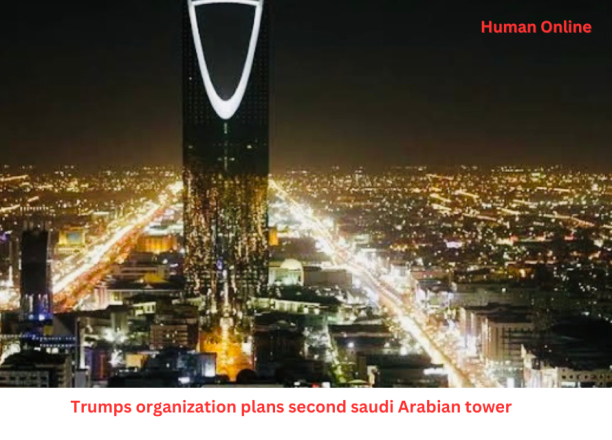 Trump Organization Expands in Saudi Arabia with Second Tower Plan