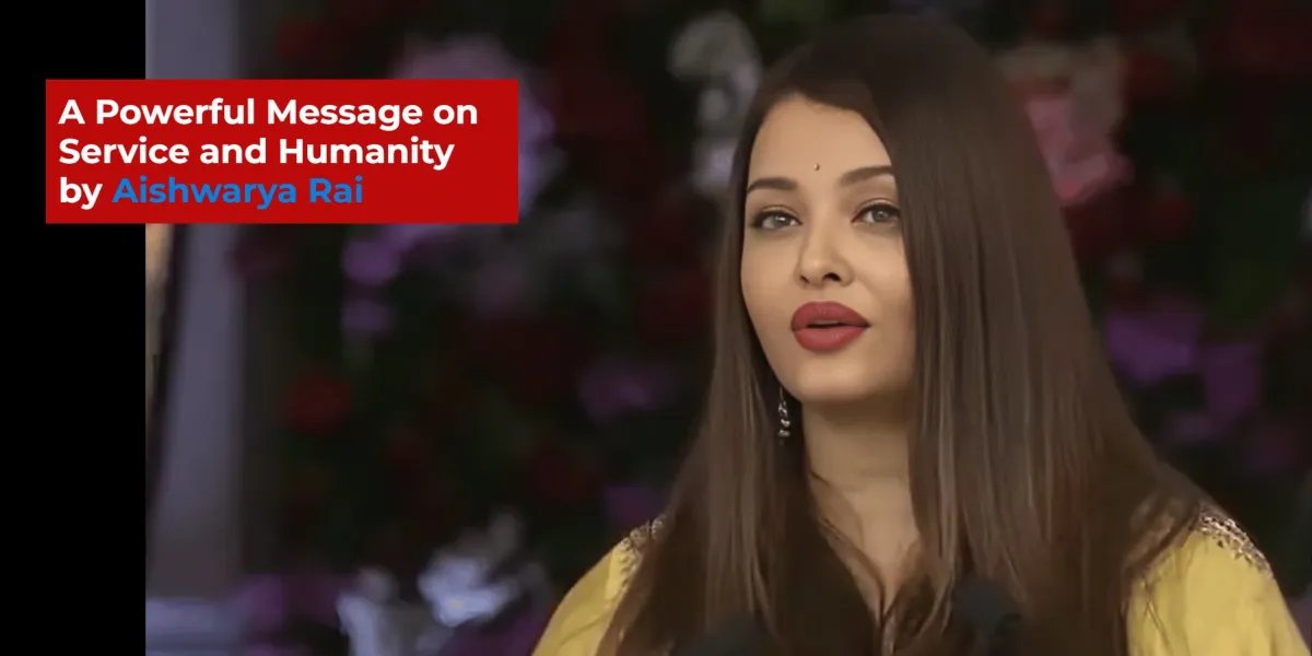 Aishwarya Rai Declares: “True Leadership Is Service — Service to Man Is Service to God”