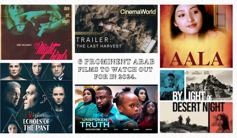 A global recognition: 6 prominent Arab Films to watch out for in 2024.
