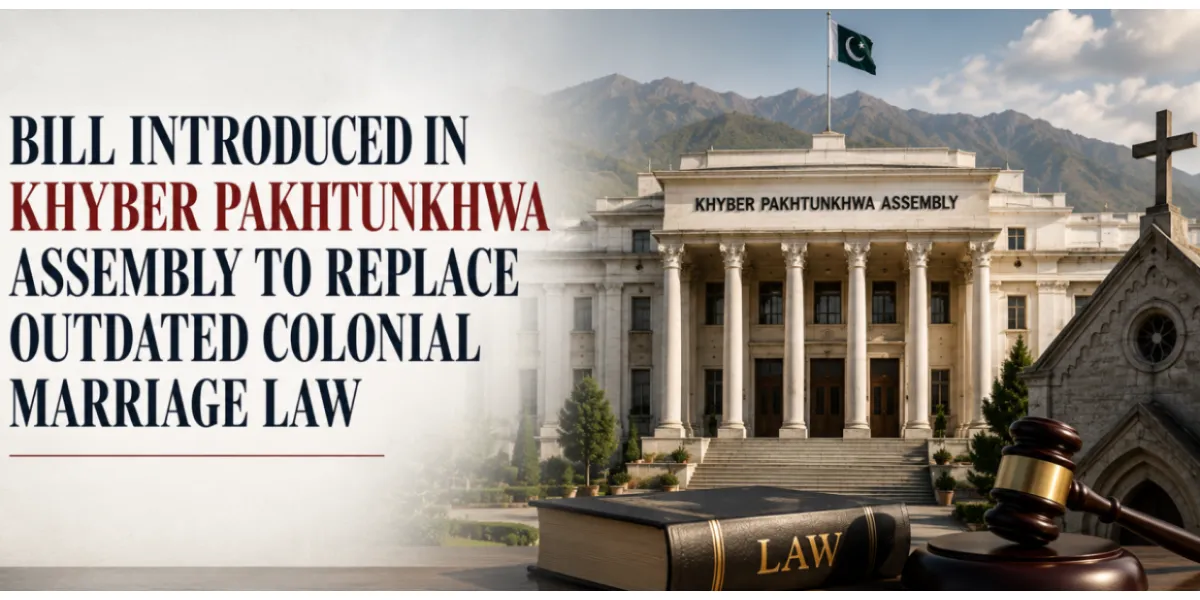 Historic Reform for Christian Community | KP Assembly Receives Bill to Replace Outdated Colonial Marriage Law