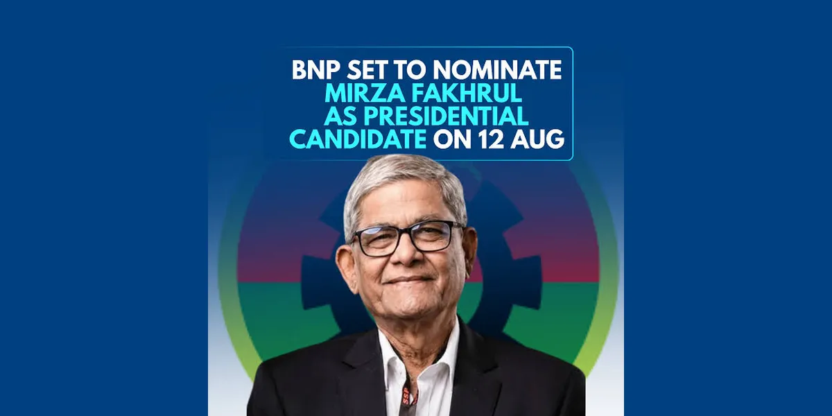 Bangladesh Today | Mirza Fakhrul Set to Lead BNP’s Presidential Bid as Dhaka-Delhi Ties Face Fresh Test
