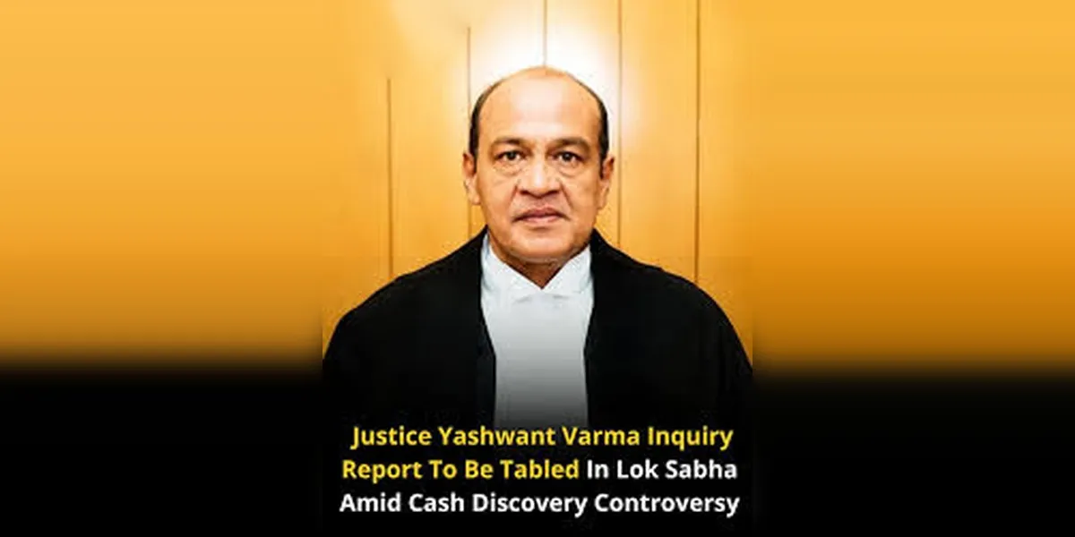 India Today | Yashwant Varma Cash-Row Report To Be Tabled In Parliament As Political Storm Intensifies