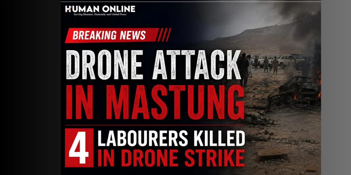 Pakistan | Quetta; Four Labourers Killed, Three Injured in Reported Drone Strike in Mastung